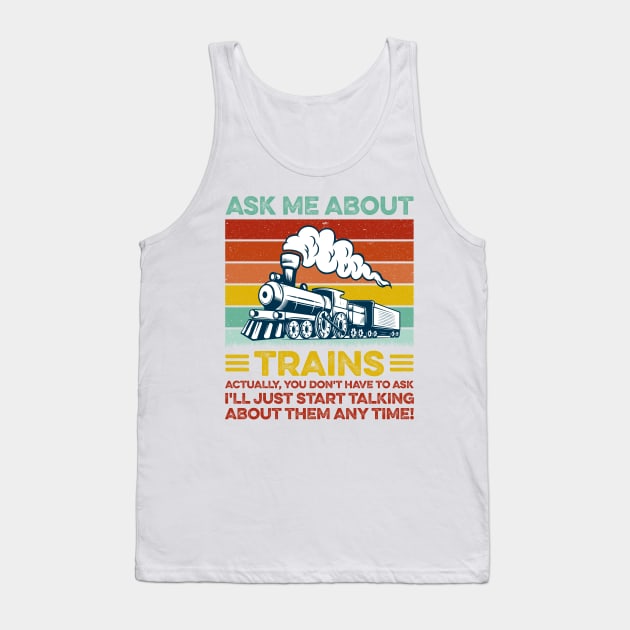 Ask Me About Trains Funny Train And Railroad Tank Top by LawrenceBradyArt